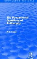 The Fundamental Questions of Philosophy di Alfred Cyril Ewing edito da Taylor & Francis Ltd