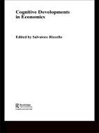 Cognitive Developments in Economics di Salvatore Rizzello edito da Taylor & Francis Ltd