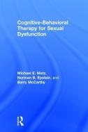 Cognitive-Behavioral Therapy for Sexual Dysfunction di Michael E. Metz, Norman Epstein, Barry McCarthy edito da Taylor & Francis Ltd
