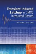 Transient-induced Latchup In Cmos Integrated Circuits di Ming-Dou Ker, Sheng-Fu Hsu edito da John Wiley And Sons Ltd