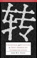CrossTalk and Culture in Sino-American Communication di Linda W. L. Young edito da Cambridge University Press