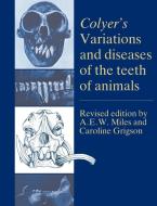 Colyer's Variations and Diseases of the Teeth of Animals edito da Cambridge University Press