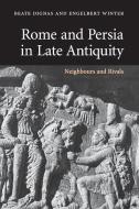 Rome and Persia in Late Antiquity di Beate Dignas, Engelbert Winter edito da Cambridge University Press