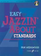 Easy Jazzin\' About Standards di Pam Wedgwood edito da Faber Music Ltd