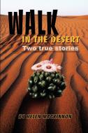 Walk in the Desert: Two True Stories di Helen M. MacKinnon edito da AUTHORHOUSE