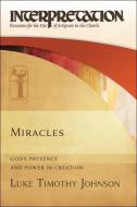 Miracles: God's Presence and Power in Creation di Luke Timothy Johnson edito da WESTMINSTER PR