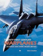 Twenty-first Century Warplanes di Steve Crawford edito da Motorbooks International