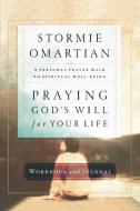 Praying God's Will for Your Life Workbook and Journal di Stormie Omartian edito da Nelson Books