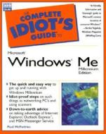 The Complete Idiot\'s Guide To Microsoft Windows Millennium di Paul McFedries edito da Alpha Books