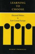 Learning to Choose di Hubert Tworzecki edito da Stanford University Press