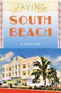 Saving South Beach di Mary Barron Stofik edito da UNIV PR OF FLORIDA
