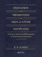 Initiation And Promotion In Skin Or Liver Neoplasia di Edward B. Ilgren edito da Taylor & Francis Inc