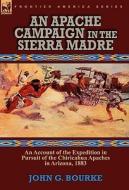 An Apache Campaign in the Sierra Madre di John G. Bourke edito da LEONAUR
