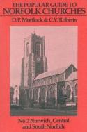 Popular Guide To Norfolk Churches di D. P. Mortlock, C. V. Roberts edito da James Clarke & Co Ltd
