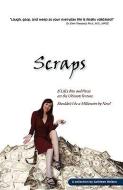 Scraps - If Life's Bits and Pieces Are the Ultimate Fortune, Shouldn't I Be a Millionaire by Now? di Kathleen Theobald Melton edito da LMNOPUB