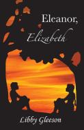 Eleanor, Elizabeth di Libby Gleeson edito da Christmas Press