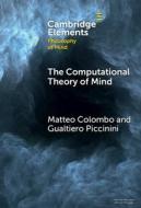 The Computational Theory Of Mind di Matteo Colombo, Gualtiero Piccinini edito da Cambridge University Press