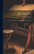 Retreats: A Series of Designs, Consisting of Plans and Elevations di James Thomson edito da LEGARE STREET PR