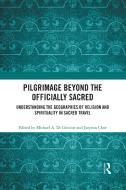 Pilgrimage Beyond The Officially Sacred edito da Taylor & Francis Ltd