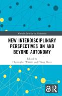 New Interdisciplinary Perspectives On And Beyond Autonomy edito da Taylor & Francis Ltd