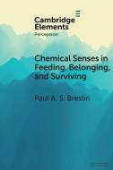 Chemical Senses in Feeding, Belonging, and Surviving di Paul A. S. Breslin edito da Cambridge University Press