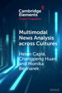 Multimodal News Analysis Across Cultures di Helen Caple, Changpeng Huan, Monika Bednarek edito da Cambridge University Press