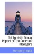 Thirty-sixth Annual Report Of The Board Of Managers di Harrisburg Hospital edito da Bibliolife