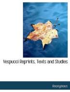 Vespucci Reprints, Texts And Studies di Anonymous edito da Bibliolife