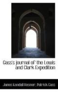 Gass's Journal Of The Lewis And Clark Expedition di James Kendall Hosmer, Patrick Gass edito da Bibliolife