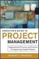 Executive's Guide To Project Management di Robert K. Wysocki edito da John Wiley & Sons Inc