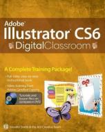 Adobe Illustrator Cs6 Digital Classroom di Jennifer Smith, Agi Creative Team edito da WILEY