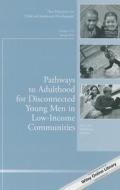 Pathways to Adulthood for Disconnected Young Men in Low-Income Communities edito da John Wiley & Sons