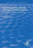 Social Construction of Gender Inequality in the Housing System di Kam Wah Chan edito da Taylor & Francis Ltd