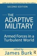 The Adaptive Military di Arthur Asa Berger edito da Taylor & Francis Ltd