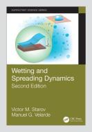 Wetting and Spreading Dynamics, Second Edition di Victor M. (Loughborough University Starov, Manuel G. (Instituto PluriDisciplinar Velarde edito da Taylor & Francis Ltd