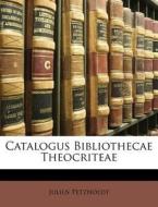 Catalogus Bibliothecae Theocriteae di Julius Petzholdt edito da Nabu Press