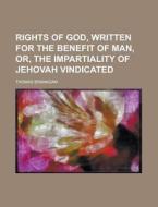 Rights Of God Written For The Benefit Of di Thomas Branagan edito da Rarebooksclub.com