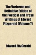 The Variorum And Definitive Edition Of T di Edward Fitzgerald edito da General Books