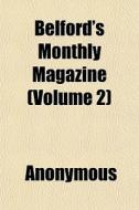 Belford's Monthly Magazine (volume 2) di Anonymous edito da General Books Llc