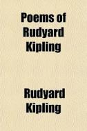 Poems Of Rudyard Kipling di Rudyard Kipling edito da General Books Llc