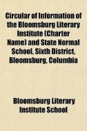 Circular Of Information Of The Bloomsbur di Bloomsburg Literary Institute School edito da General Books