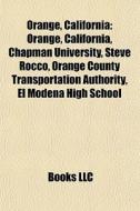 Orange, California: Orange, California, di Books Llc edito da Books LLC, Wiki Series