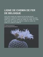Ligne De Chemin De Fer De Belgique: List di Livres Groupe edito da Books LLC, Wiki Series