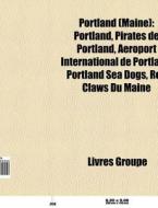 Portland Maine : Portland, Pirates De P di Livres Groupe edito da Books LLC, Wiki Series