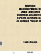 T L Vision Luxembourgeoise: Rtl Group, di Livres Groupe edito da Books LLC, Wiki Series