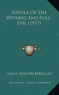 Fistula of the Withers and Poll-Evil (1917) di Louis Adolph Merillat edito da Kessinger Publishing