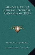 Memoirs on the Generals Pichegru and Moreau (1808) di Louis Fauche-Borel edito da Kessinger Publishing