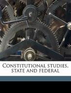 Constitutional Studies, State And Federa di James Schouler edito da Nabu Press