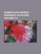 Sammtliche Werke - Friedrich Schlegel Volume 3-4 di Anonymous edito da Rarebooksclub.com