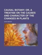 Causal Botany di David Bishop edito da Rarebooksclub.com